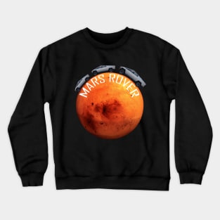 MARS ROVER T-SHIRT Crewneck Sweatshirt